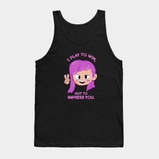 Gamer Girl Victory - I play to win, not to impress you; Tank Top